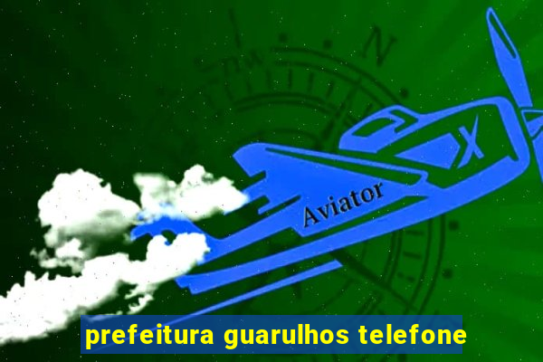 prefeitura guarulhos telefone