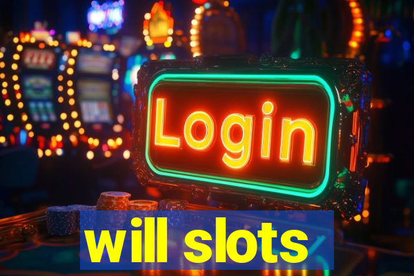 will slots