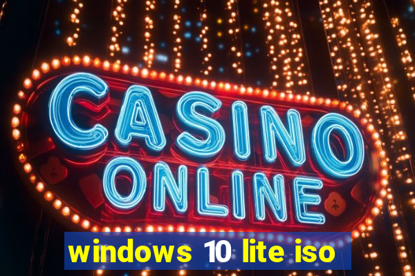 windows 10 lite iso