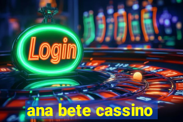 ana bete cassino