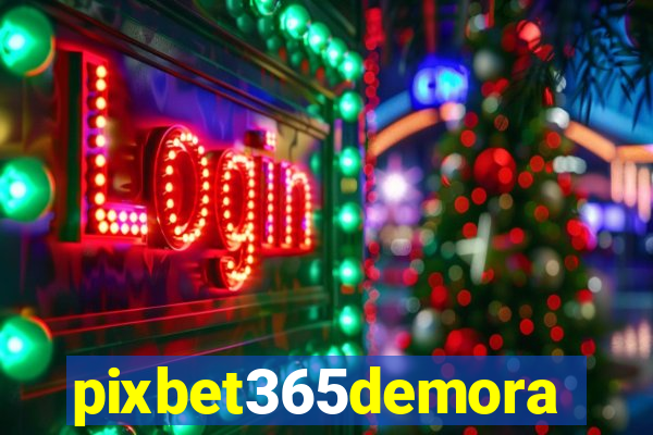 pixbet365demora