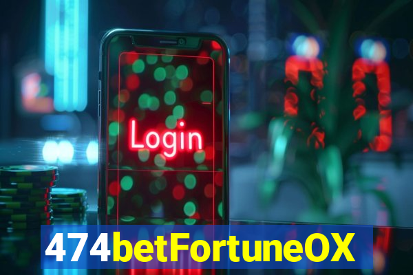 474betFortuneOX