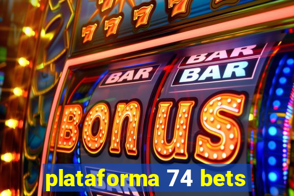 plataforma 74 bets