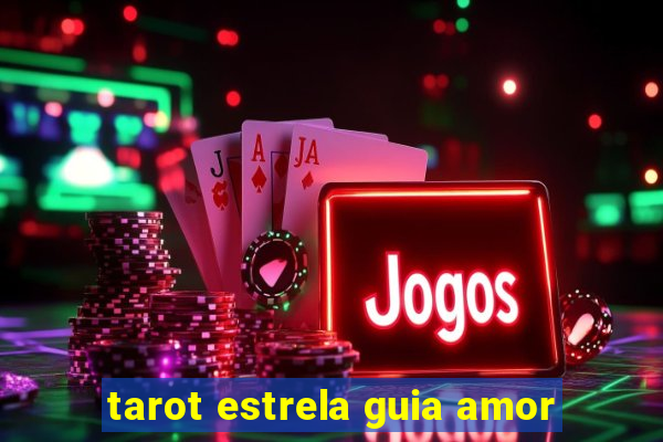 tarot estrela guia amor