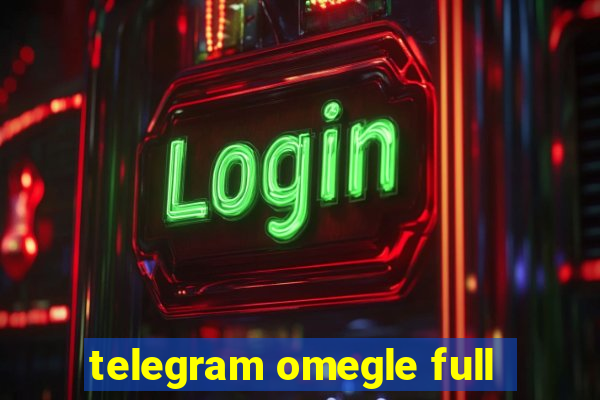 telegram omegle full