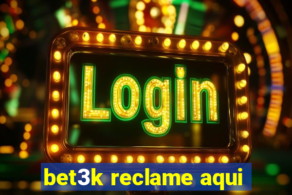 bet3k reclame aqui