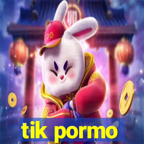 tik pormo