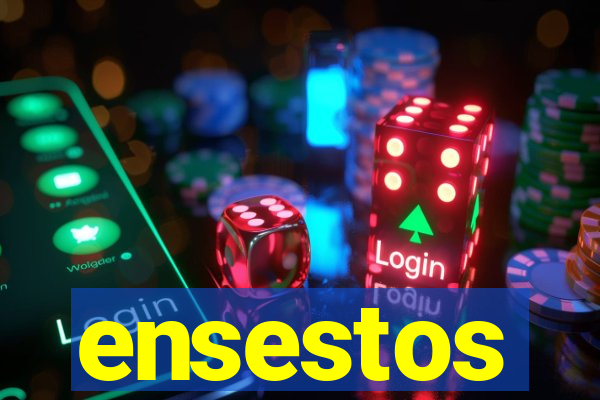 ensestos