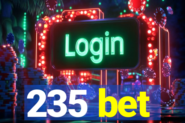 235 bet