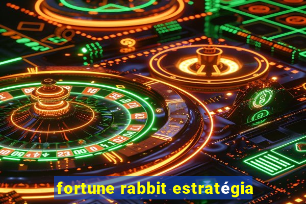 fortune rabbit estratégia