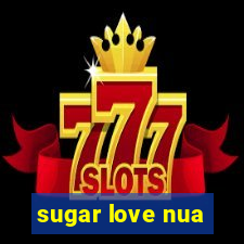 sugar love nua