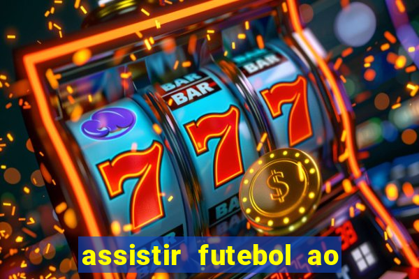 assistir futebol ao vivo multi canais