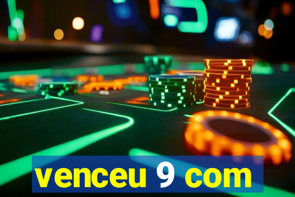 venceu 9 com