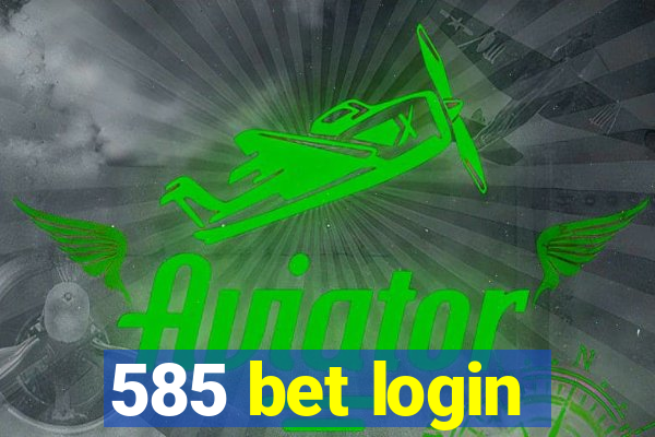 585 bet login