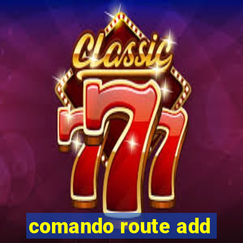 comando route add