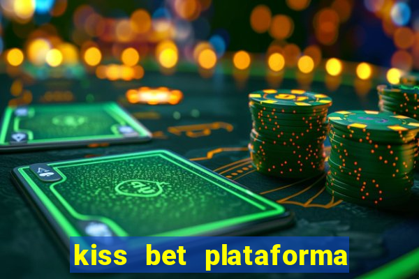 kiss bet plataforma de jogos