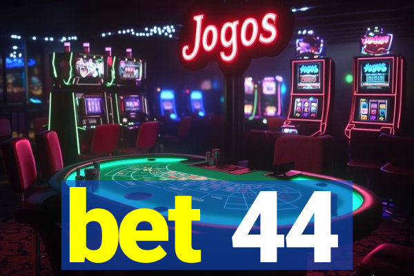 bet 44