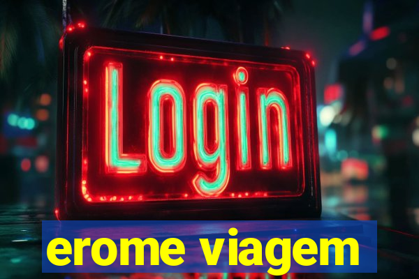 erome viagem