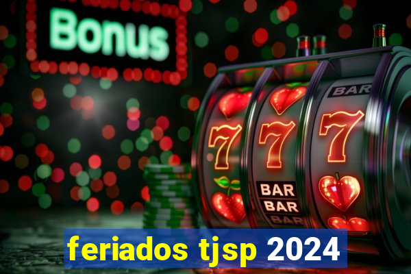 feriados tjsp 2024