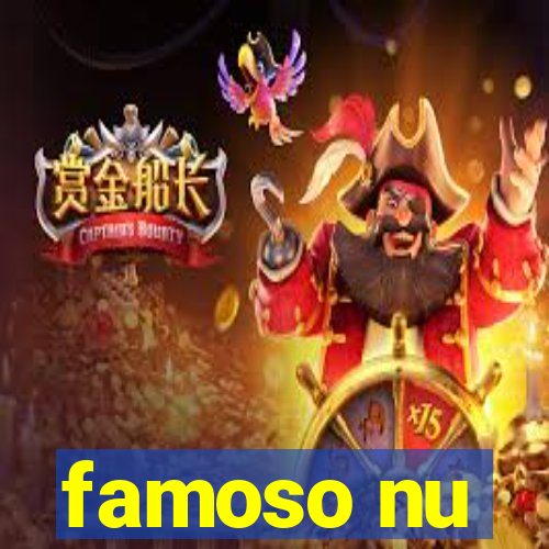 famoso nu