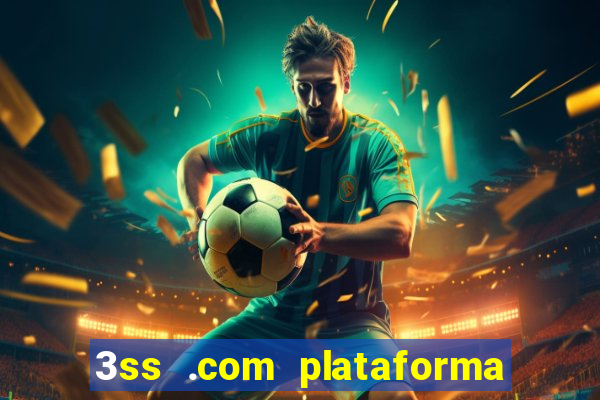 3ss .com plataforma de jogos