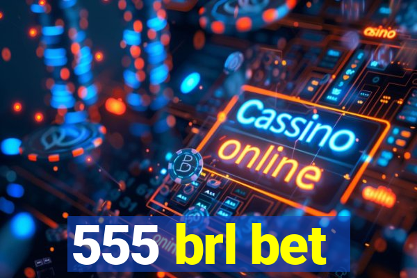 555 brl bet