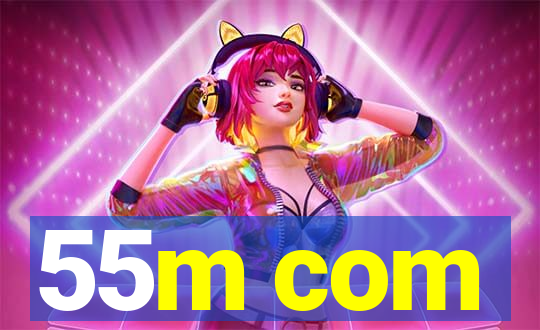 55m com