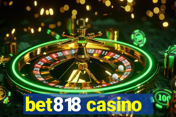 bet818 casino