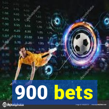 900 bets