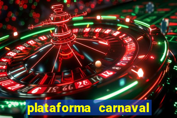 plataforma carnaval 777 bet