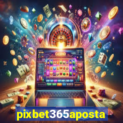 pixbet365aposta