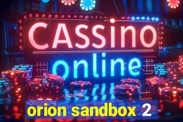 orion sandbox 2