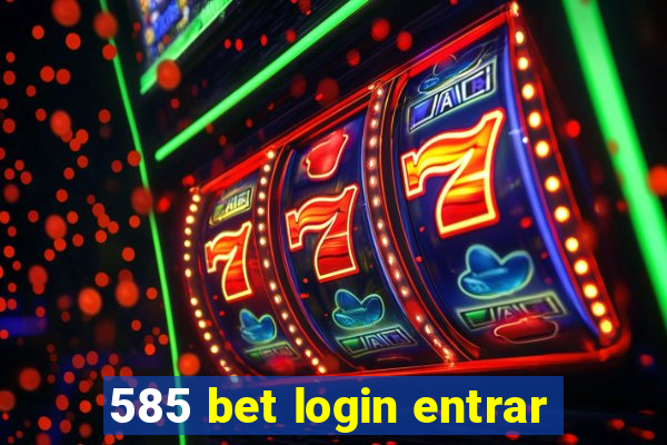 585 bet login entrar