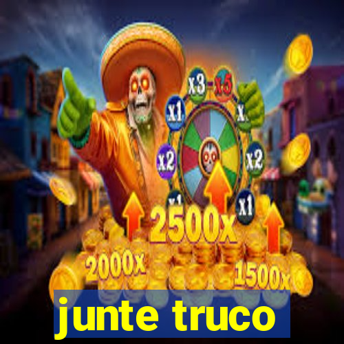 junte truco