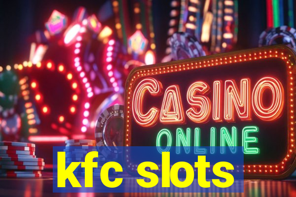 kfc slots