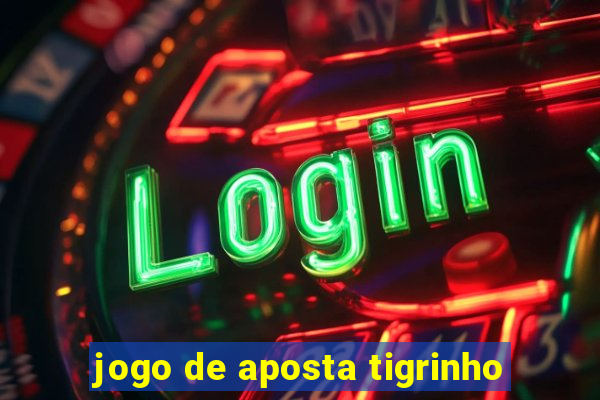 jogo de aposta tigrinho