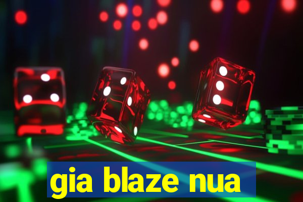 gia blaze nua