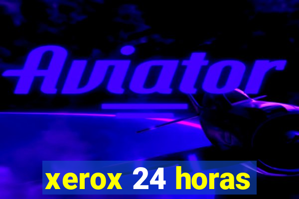 xerox 24 horas