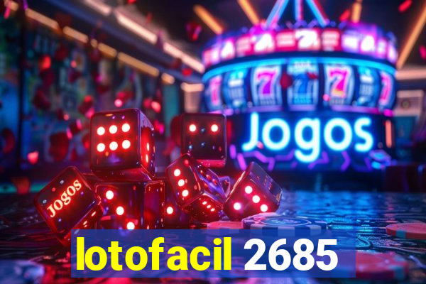 lotofacil 2685