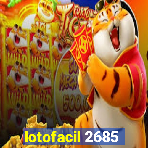 lotofacil 2685