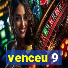 venceu 9