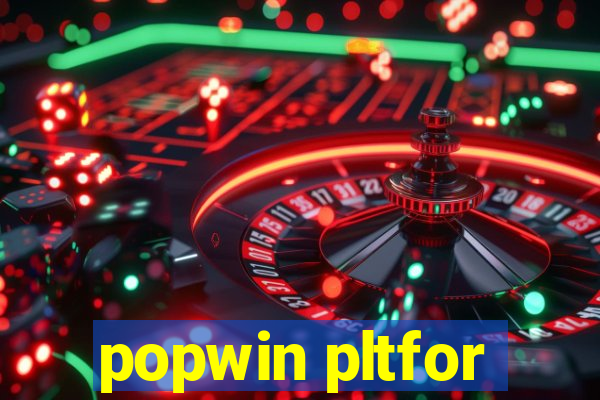 popwin pltfor