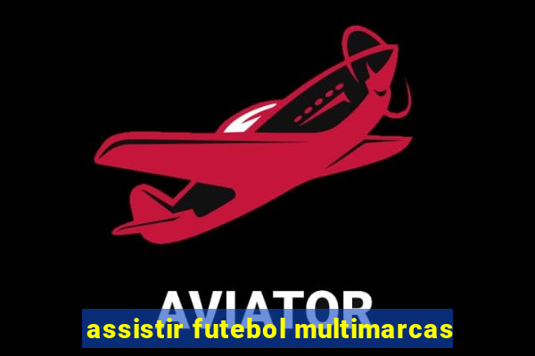 assistir futebol multimarcas