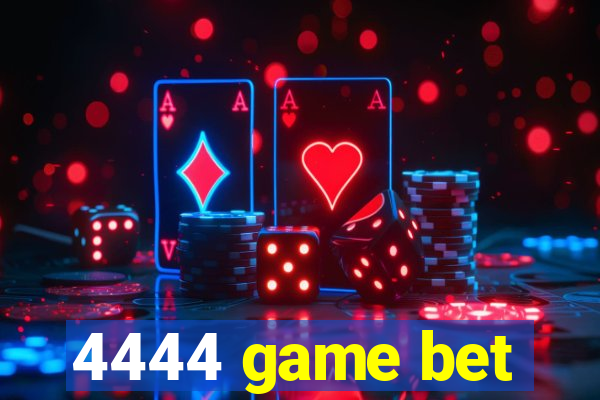 4444 game bet