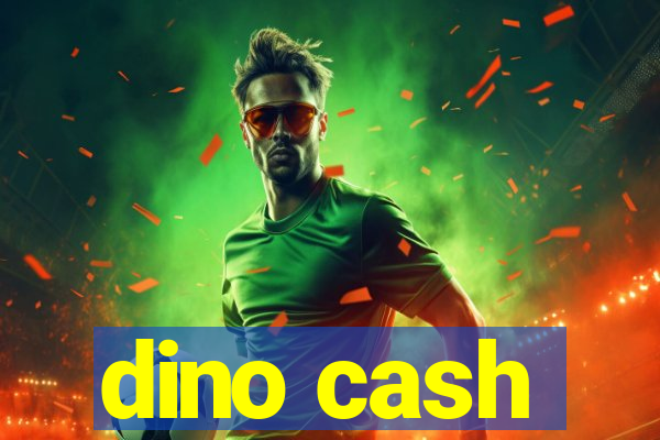 dino cash