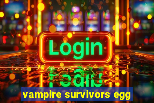 vampire survivors egg