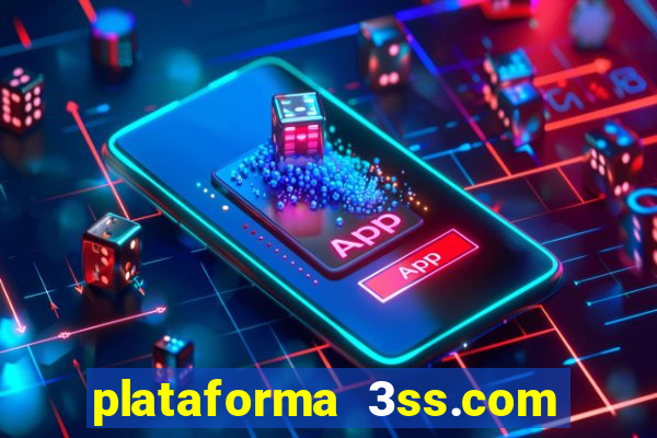 plataforma 3ss.com é confiável