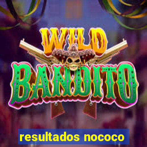 resultados nococo