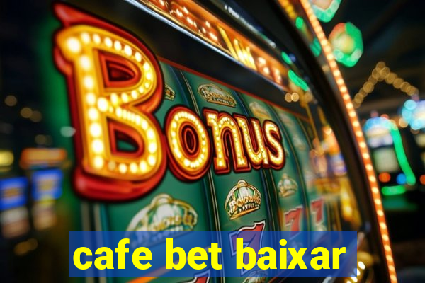 cafe bet baixar