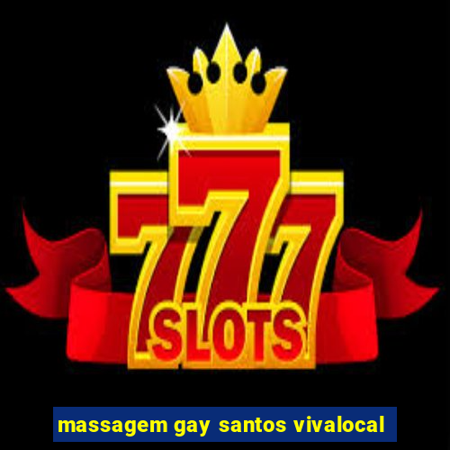 massagem gay santos vivalocal